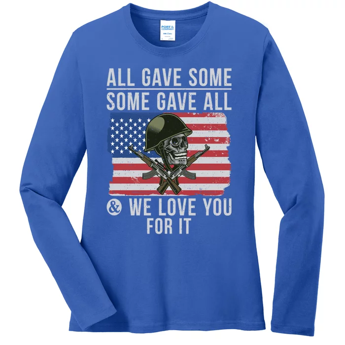 All Gave Some Some Gave All And We Love You For It Veteran Gift Ladies Long Sleeve Shirt