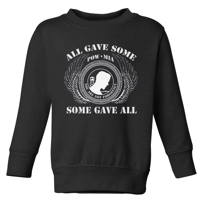 All Gave Some Pow Mia You Are Not Forgotten Some Gave All Toddler Sweatshirt