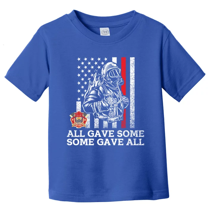 All Gave Some Some Gave All Firefighter Patriotic Us Flag Gift Toddler T-Shirt