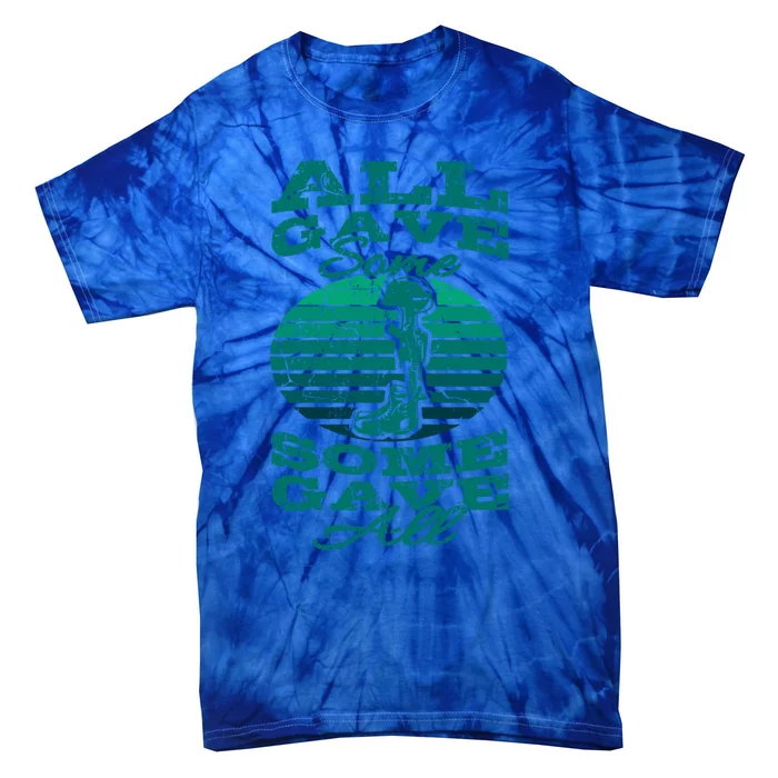 All Gave Some Some Gave All Memorial Day Veterans Day Patrio Gift Tie-Dye T-Shirt