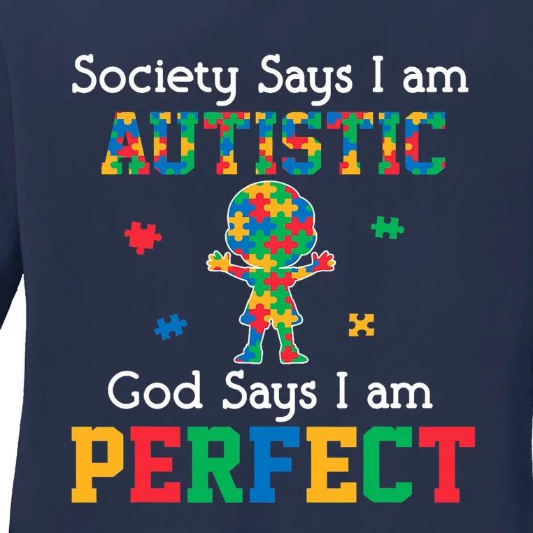 Autism God Says I Am Perfect Autism Awareness Ladies Long Sleeve Shirt