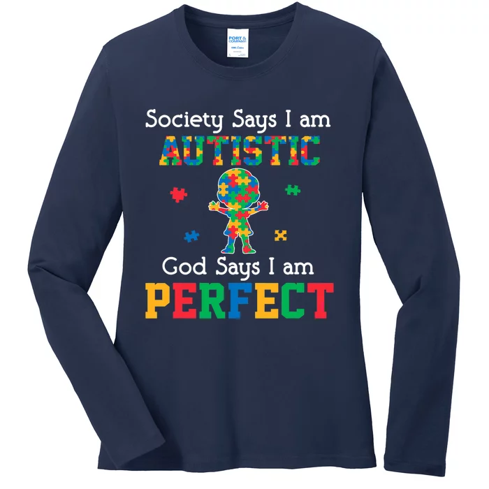 Autism God Says I Am Perfect Autism Awareness Ladies Long Sleeve Shirt