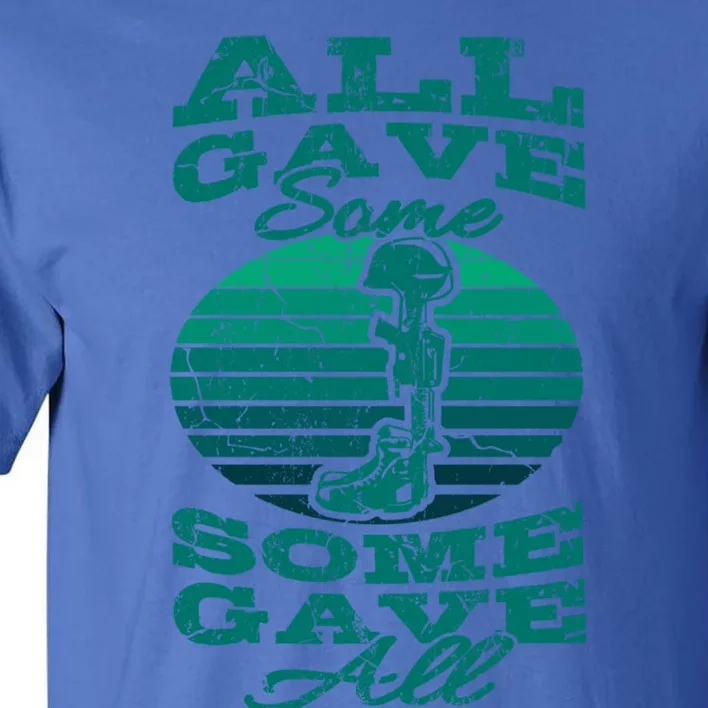 All Gave Some Some Gave All Memorial Day Veterans Day Patrio Meaningful Gift Tall T-Shirt