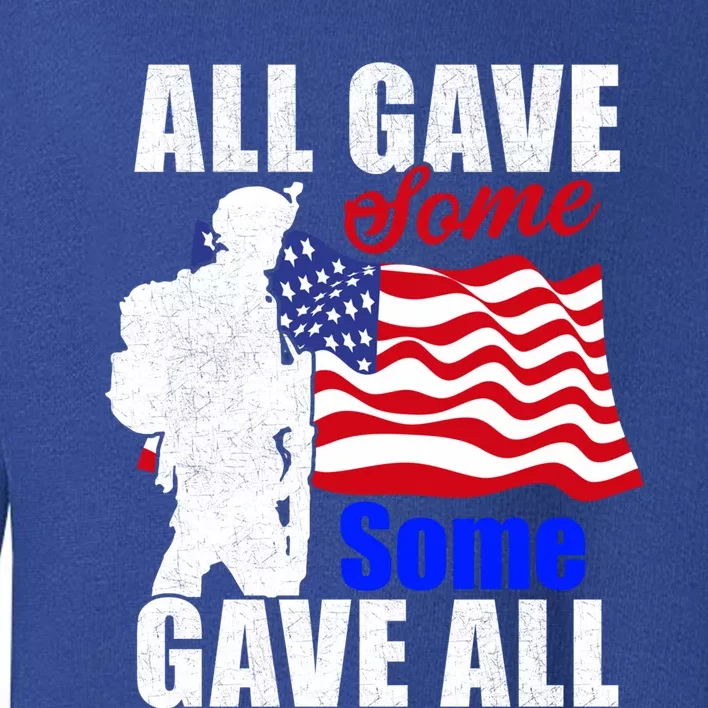 All Gave Some Some Gave All Veteran Memorial Day Gift Toddler Sweatshirt