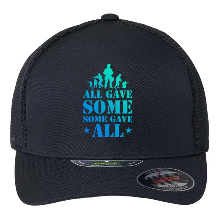 All Gave Some Some Gave All Gift Veterans Gift Flexfit Unipanel Trucker Cap