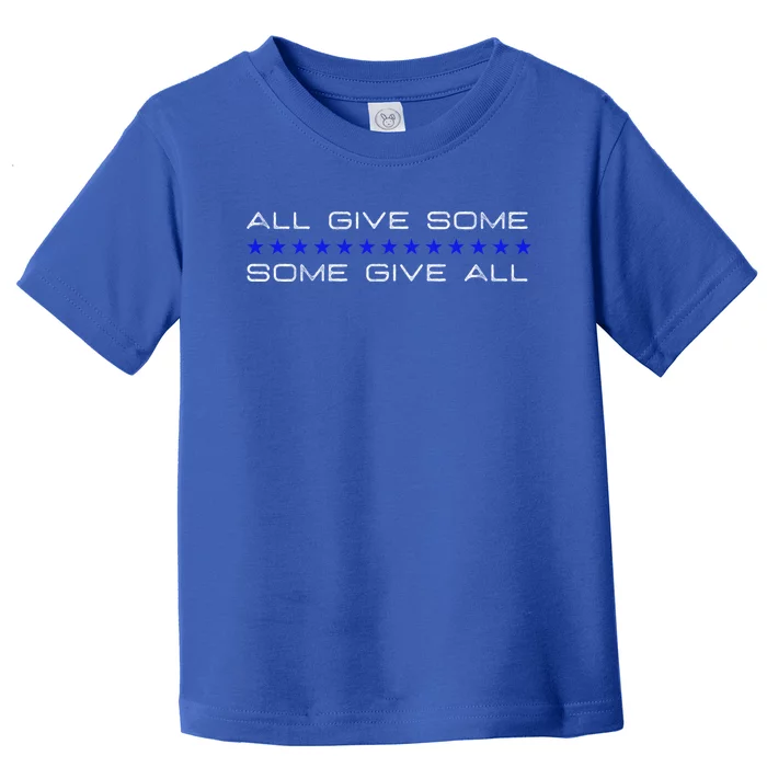 All Gave Some Some Gave All Thin Blue Line Gift Toddler T-Shirt