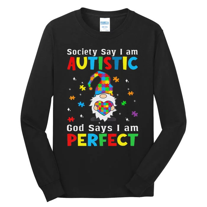 Autism Gnome Society Say I'm Autistic God Says I'm Perfect Tall Long Sleeve T-Shirt