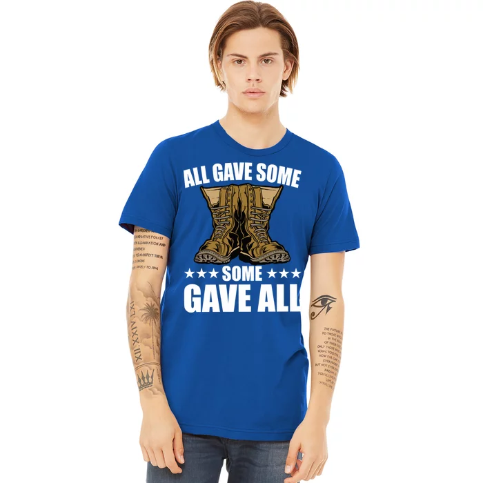 All Gave Some Some Gave All Memorial Day Some Gave All Funny Gift Premium T-Shirt