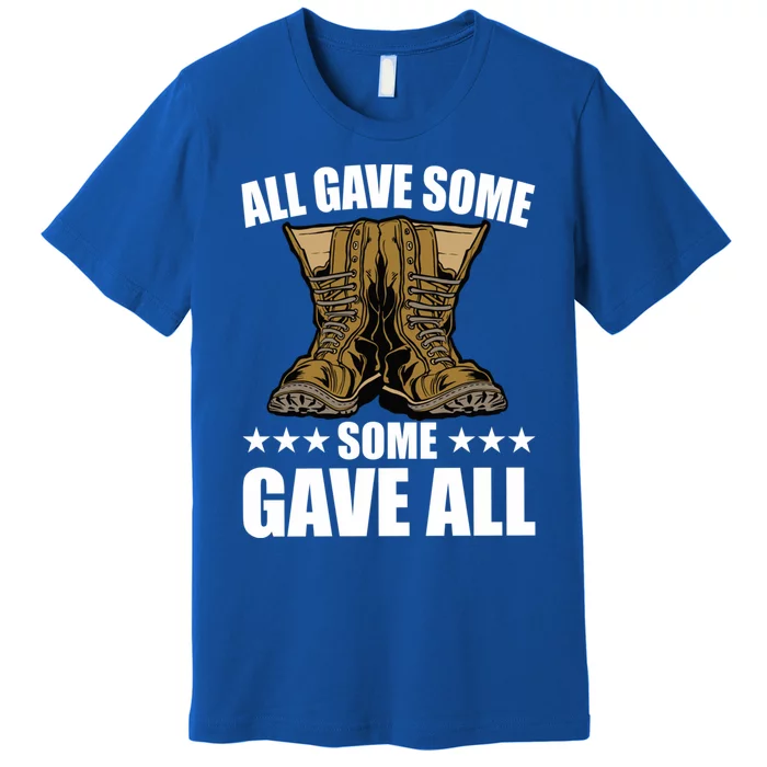 All Gave Some Some Gave All Memorial Day Some Gave All Funny Gift Premium T-Shirt