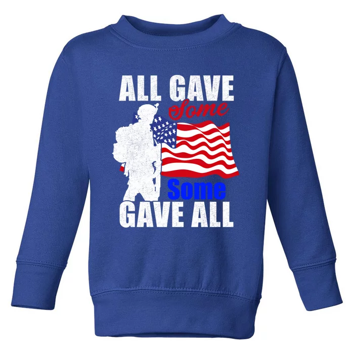 All Gave Some Some Gave All Veteran Memorial Day Gift Toddler Sweatshirt