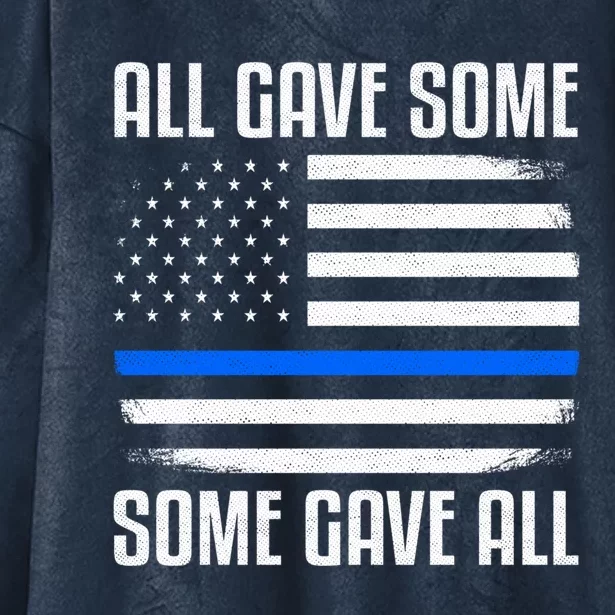 All Gave Some Some Gave All Police Thin Blue Line Great Gift Hooded Wearable Blanket