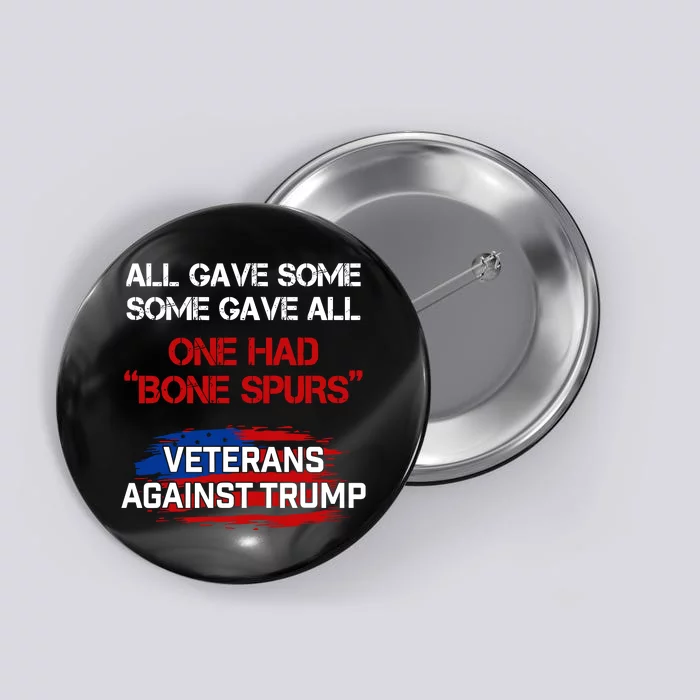 All Gave Some Gave All One Had Bone Spurs Veterans Against Trump Button