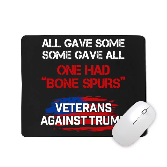 All Gave Some Gave All One Had Bone Spurs Veterans Against Trump Mousepad