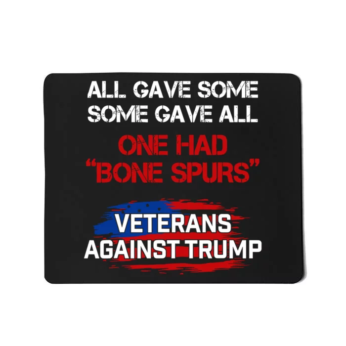 All Gave Some Gave All One Had Bone Spurs Veterans Against Trump Mousepad