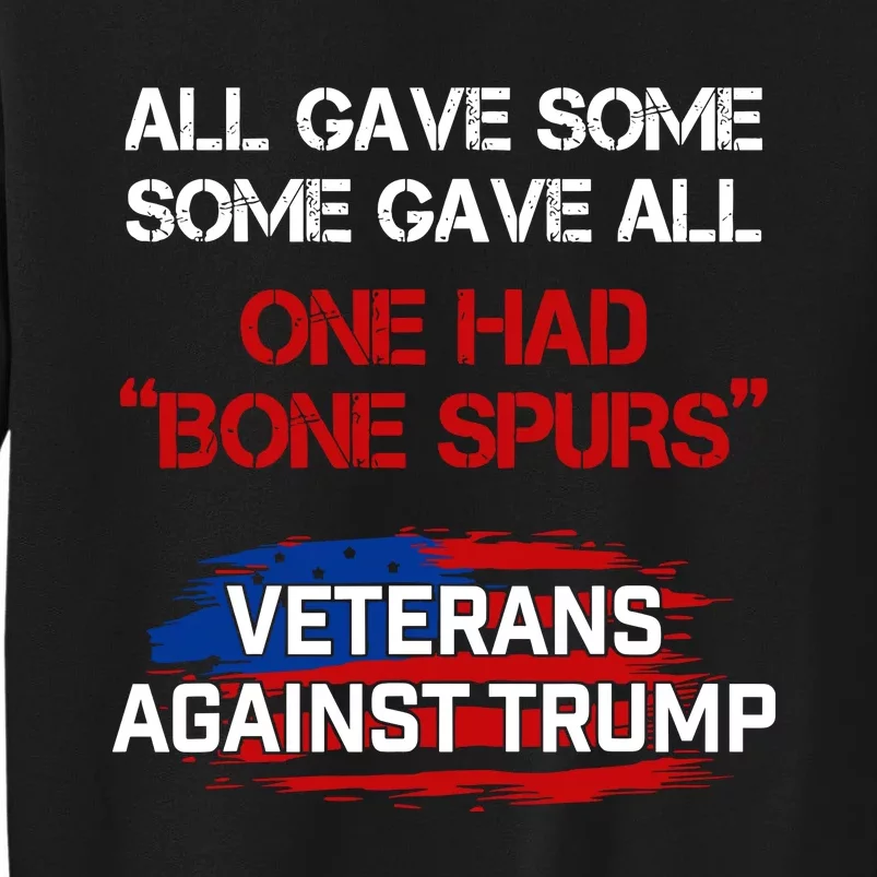 All Gave Some Gave All One Had Bone Spurs Veterans Against Trump Tall Sweatshirt