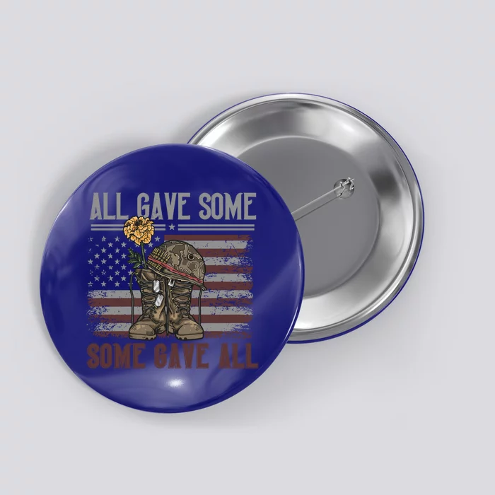 All Gave Some Some Gave Patriotic Patriiot Great Gift Button