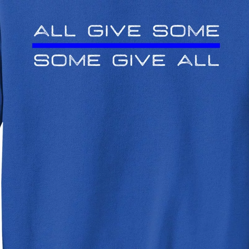 All Gave Some Some Gave All Thin Blue Line Gift Tall Sweatshirt