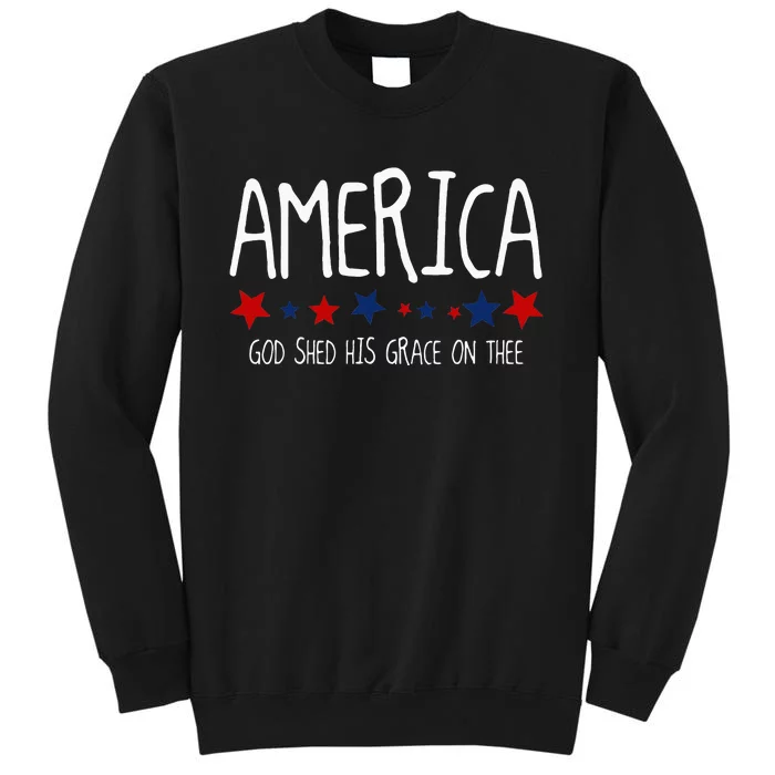 America God Shed His Grace On Thee Tee 4th Of July Men Women Sweatshirt