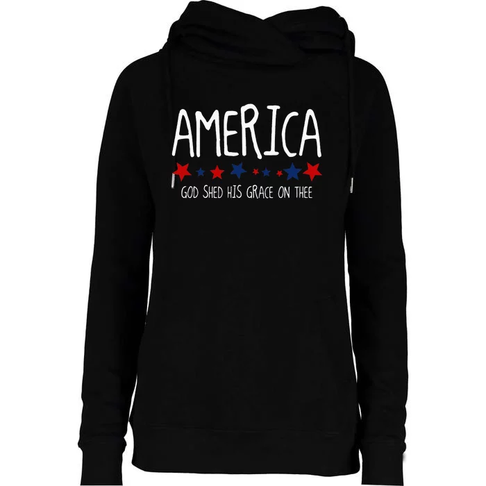 America God Shed His Grace On Thee Tee 4th Of July Men Women Womens Funnel Neck Pullover Hood