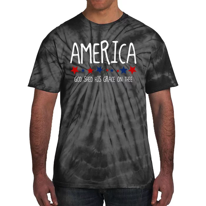 America God Shed His Grace On Thee Tee 4th Of July Men Women Tie-Dye T-Shirt