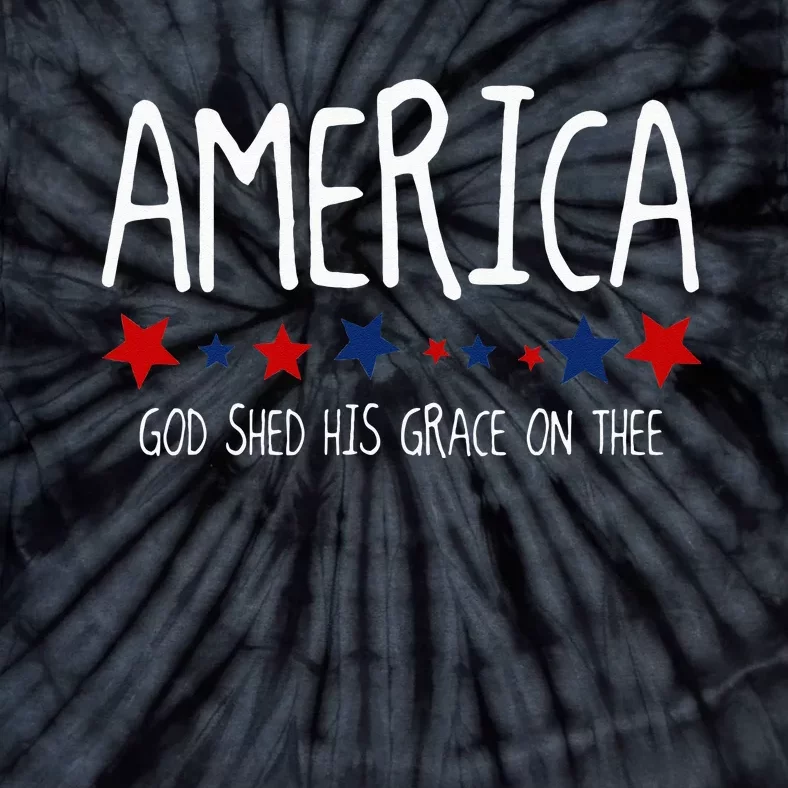 America God Shed His Grace On Thee Tee 4th Of July Men Women Tie-Dye T-Shirt