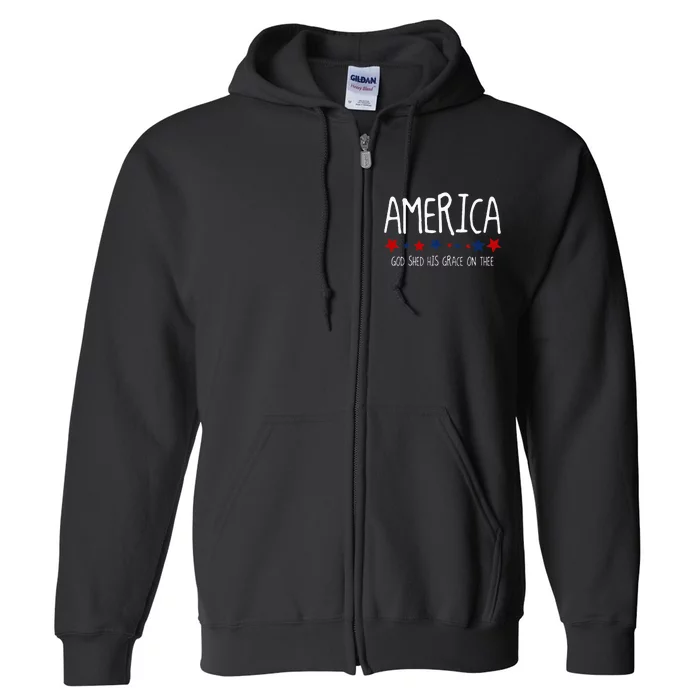 America God Shed His Grace On Thee Tee 4th Of July Men Women Full Zip Hoodie