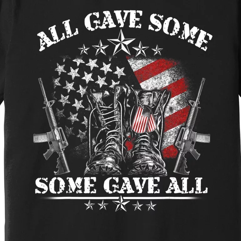 All Gave Some Some Gave All Veteran & Memorial's Day Premium T-Shirt