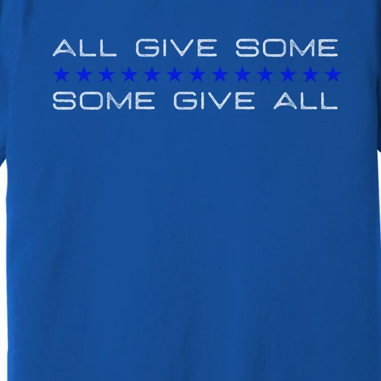 All Gave Some Some Gave All Thin Blue Line Cute Gift Premium T-Shirt