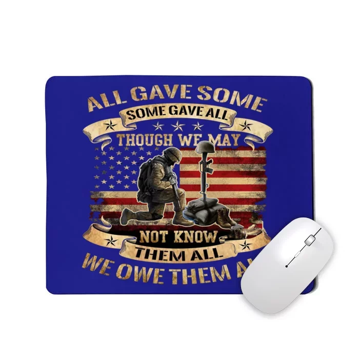 All Gave Some Some Gave All Gift We Owe Them Veteran Funny Gift Mousepad