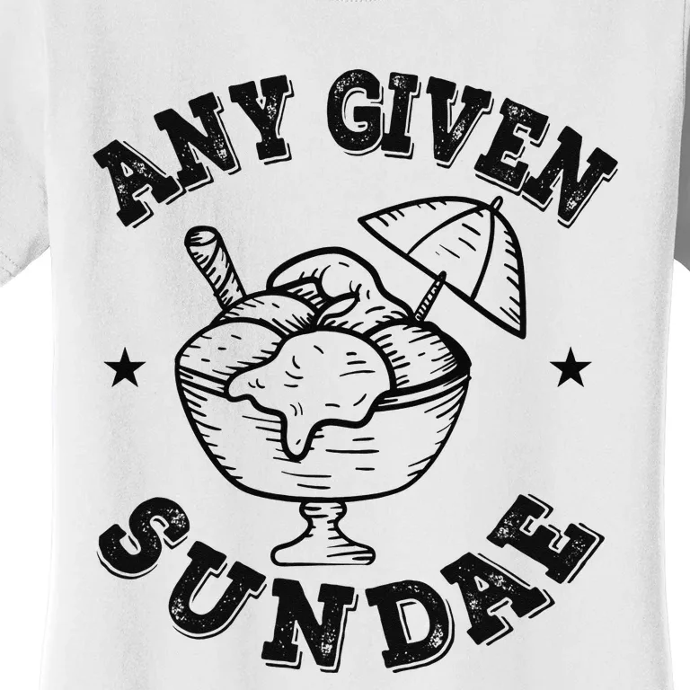 Any Given Sundae Women's T-Shirt