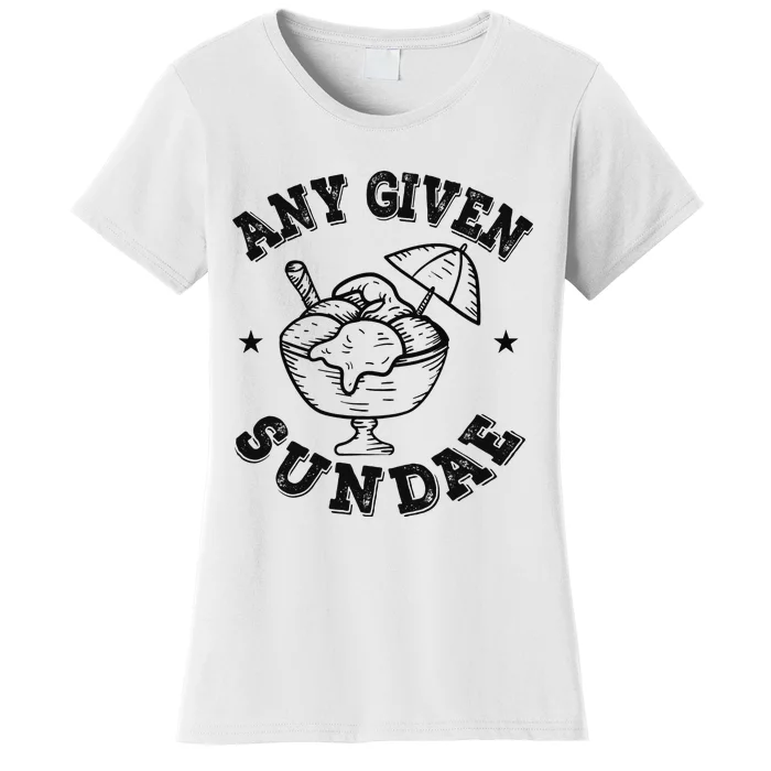 Any Given Sundae Women's T-Shirt