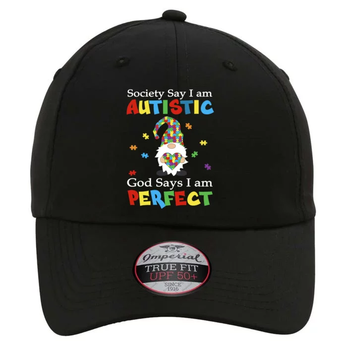 Autism Gnome Society Say I'm Autistic God Says I'm Perfect The Original Performance Cap