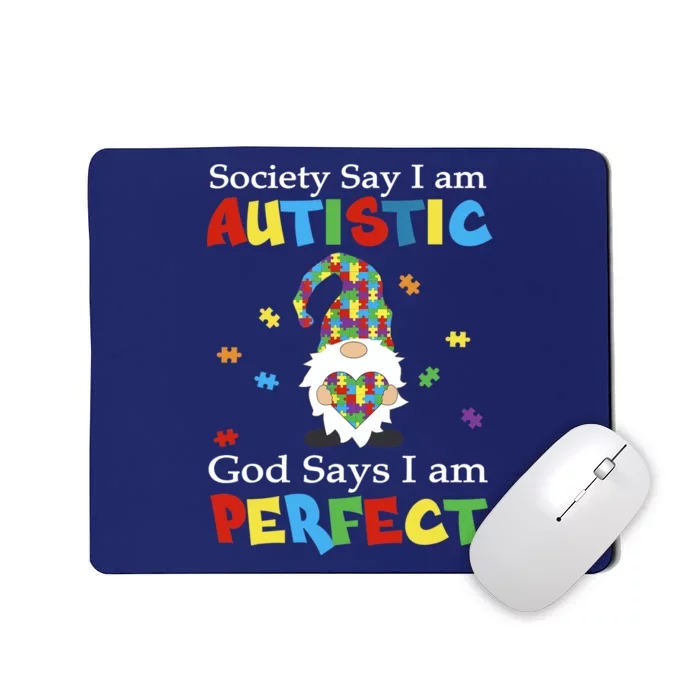 Autism Gnome Society Say I'm Autistic God Says I'm Perfect Mousepad