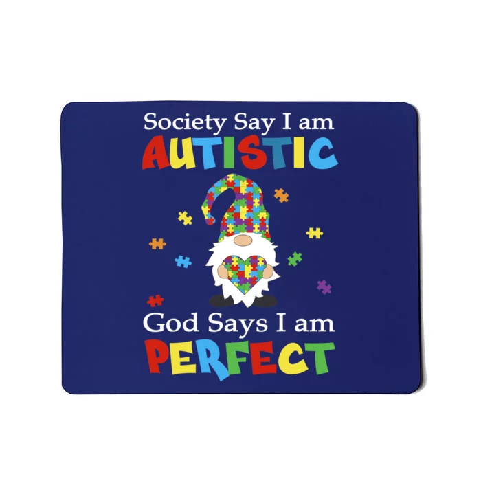 Autism Gnome Society Say I'm Autistic God Says I'm Perfect Mousepad