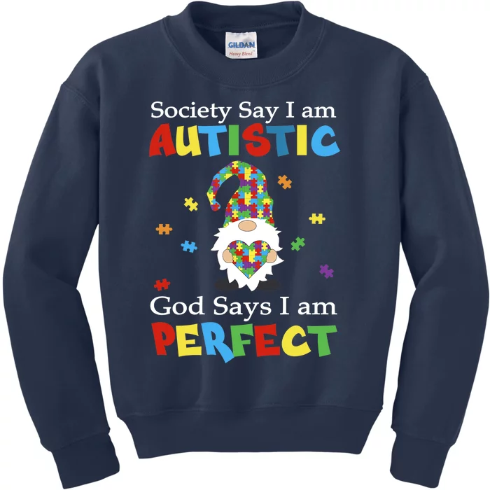 Autism Gnome Society Say I'm Autistic God Says I'm Perfect Kids Sweatshirt