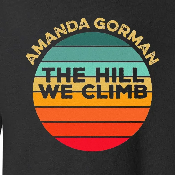 Amanda Gorman The Hill We Climb Inauguration Poem January 20 Toddler Sweatshirt