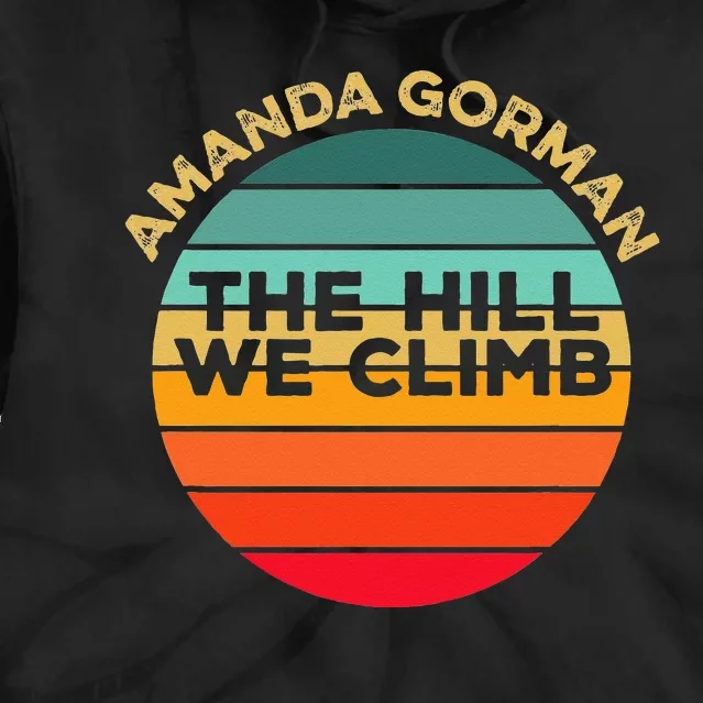 Amanda Gorman The Hill We Climb Inauguration Poem January 20 Tie Dye Hoodie