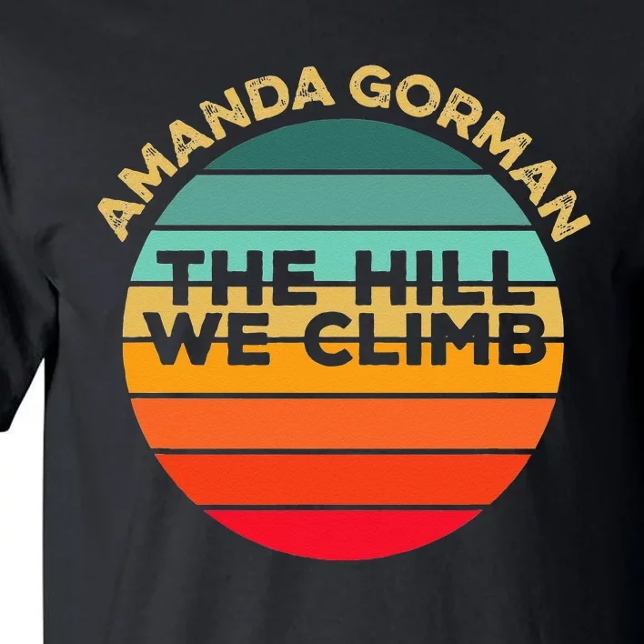 Amanda Gorman The Hill We Climb Inauguration Poem January 20 Tall T-Shirt