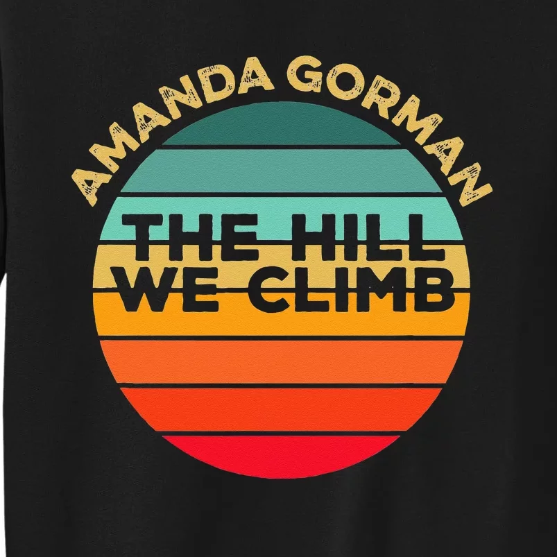 Amanda Gorman The Hill We Climb Inauguration Poem January 20 Tall Sweatshirt