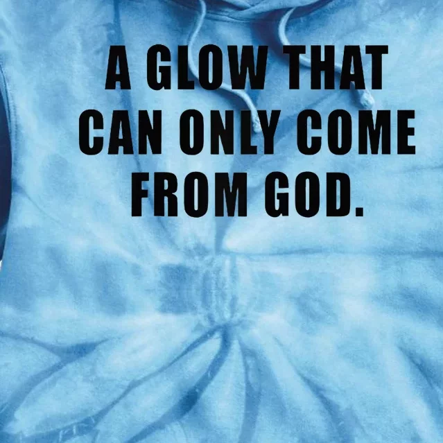 A Glow That Can Only Come From God Christian Tie Dye Hoodie