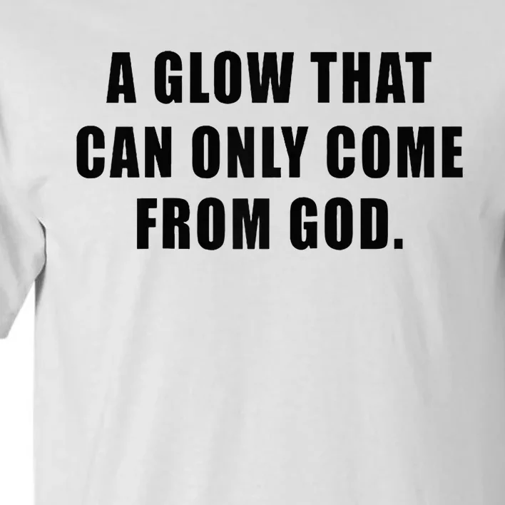 A Glow That Can Only Come From God Christian Tall T-Shirt