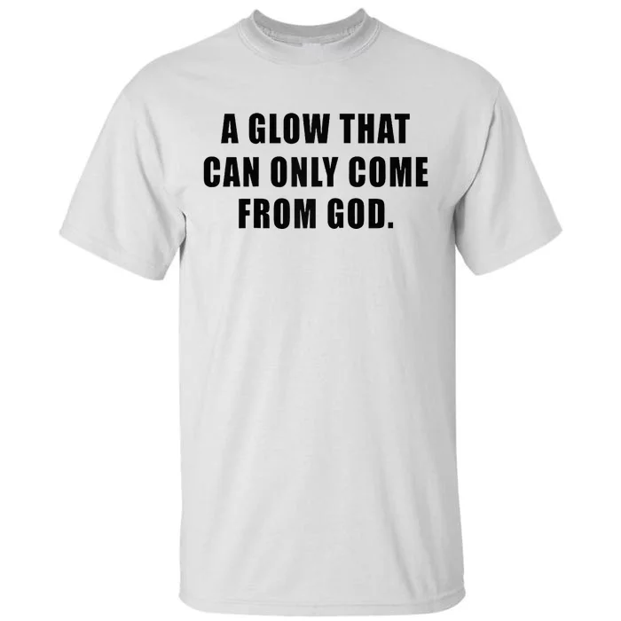 A Glow That Can Only Come From God Christian Tall T-Shirt