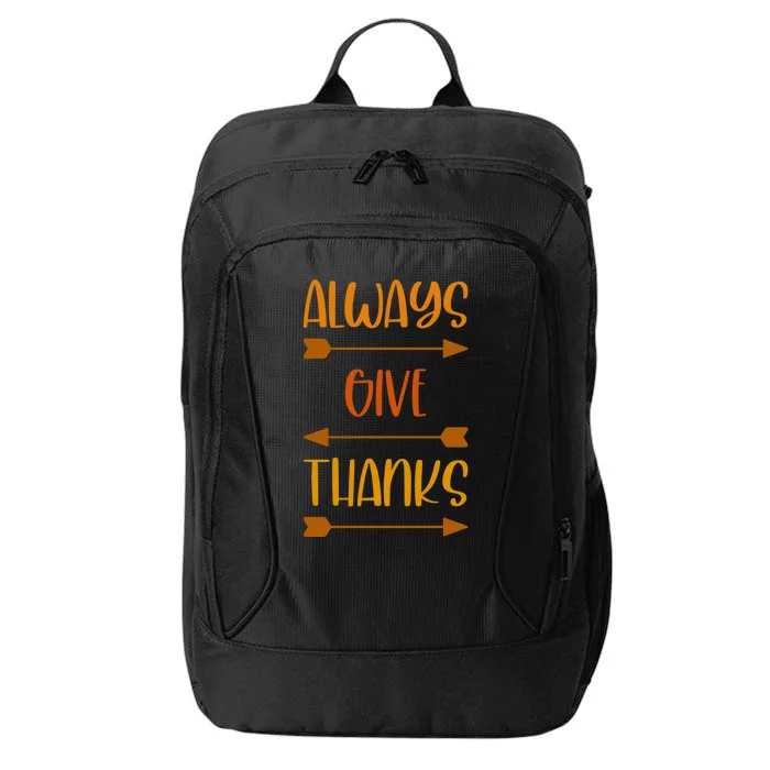 Always Give Thanks Thanksgiving Grateful Gratitude Cool Gift City Backpack