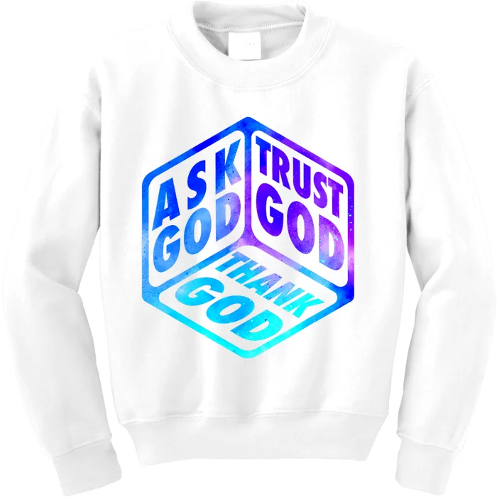 Ask God Trust God Thank God Christian Faith Believer Jesus Kids Sweatshirt