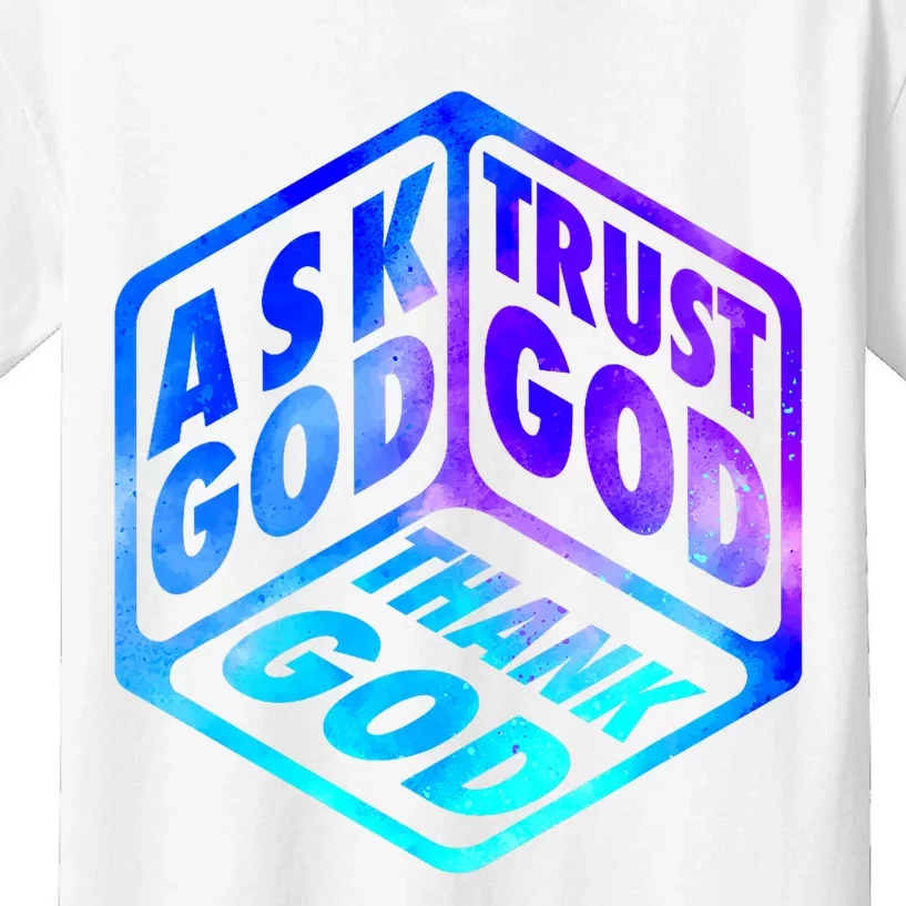 Ask God Trust God Thank God Christian Faith Believer Jesus Kids T-Shirt