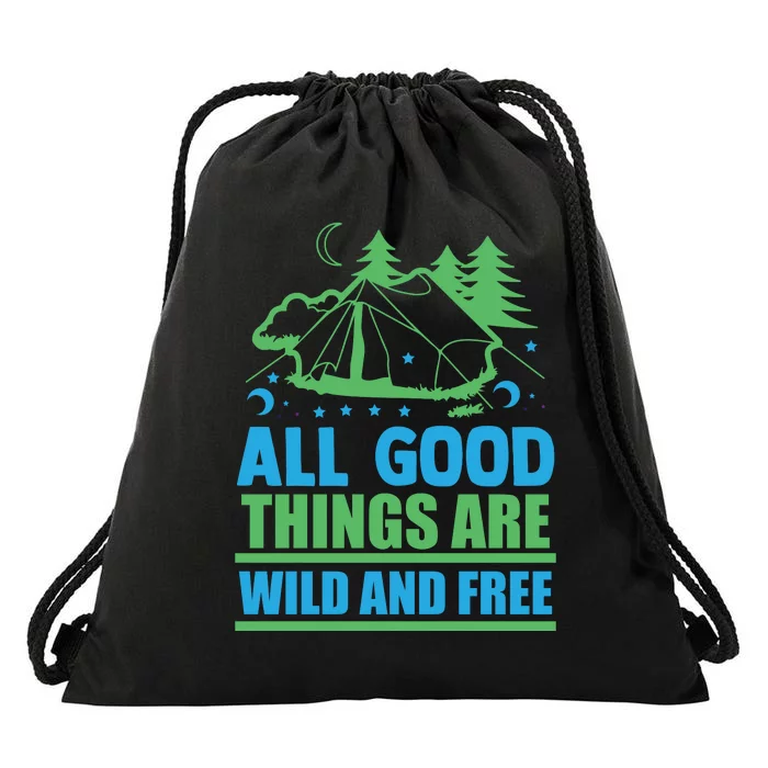 All Good Things Are Wild And Free Drawstring Bag