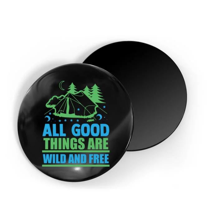 All Good Things Are Wild And Free Magnet