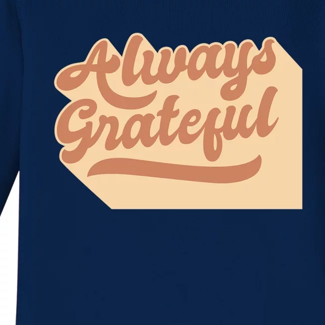 Always Grateful Thanksgiving Quote Holiday Saying Fall Gift Baby Long Sleeve Bodysuit