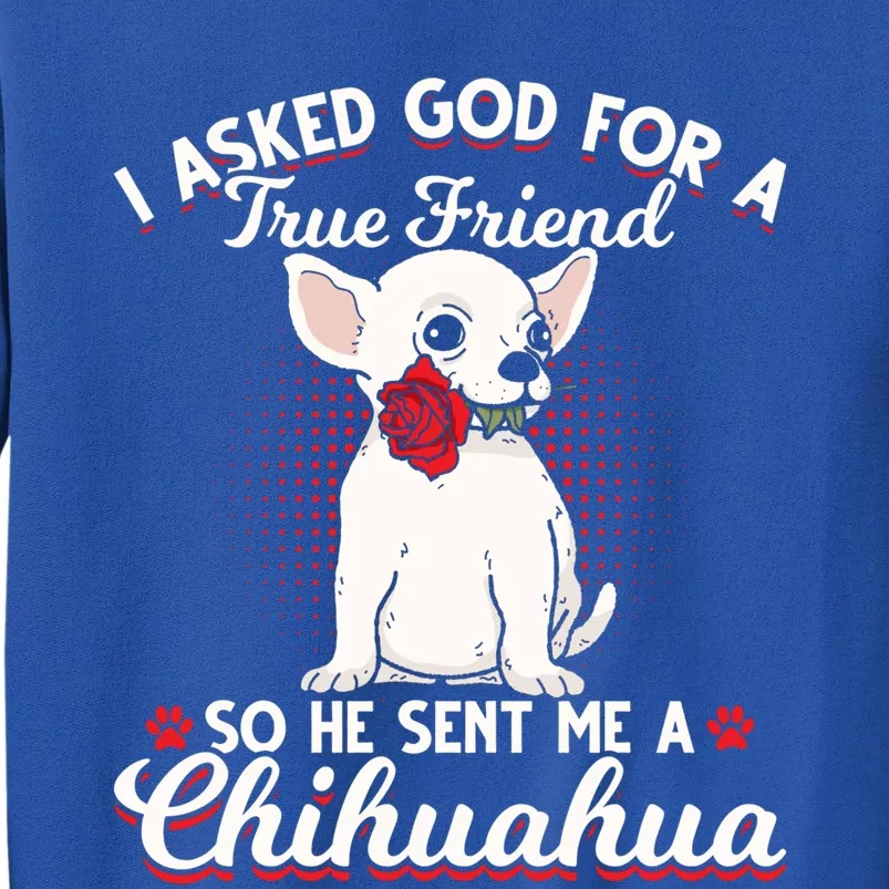 Asked God True Friend Sent Me Chihuahua Moms Funny Gift Sweatshirt