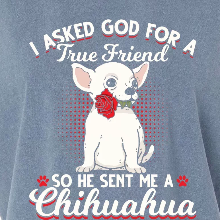 Asked God True Friend Sent Me Chihuahua Moms Funny Gift Garment-Dyed Women's Muscle Tee